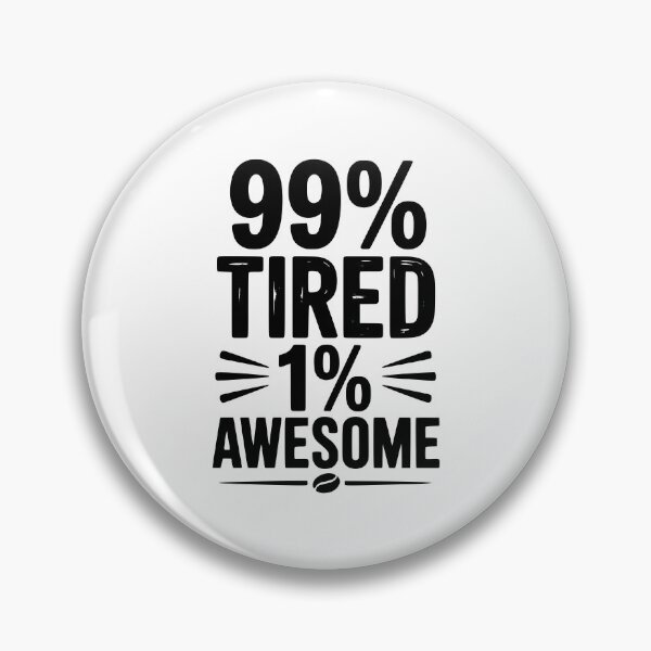 Item preview, 99% Tired 1% Awesome designed and sold by Frank Ring.