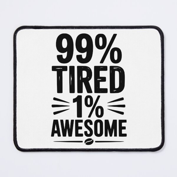 Item preview, 99% Tired 1% Awesome designed and sold by Frank Ring.