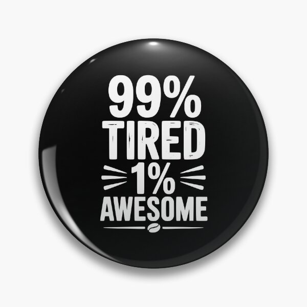 Item preview, 99% Tired 1% Awesome designed and sold by Frank Ring.