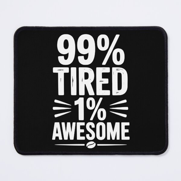 Item preview, 99% Tired 1% Awesome designed and sold by Frank Ring.