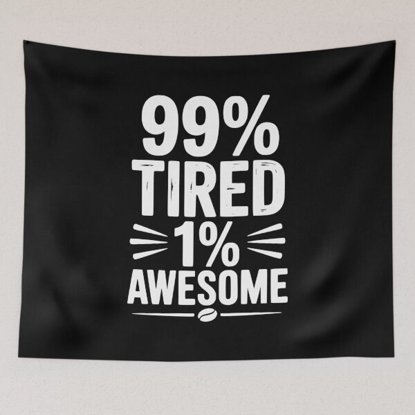 Item preview, 99% Tired 1% Awesome designed and sold by Frank Ring.