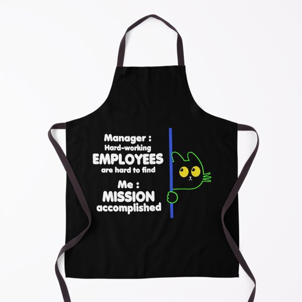 Item preview, Manager : Hard-Working Employees are hard to find, Me : Mission Accomplished designed and sold by DAFIN.
