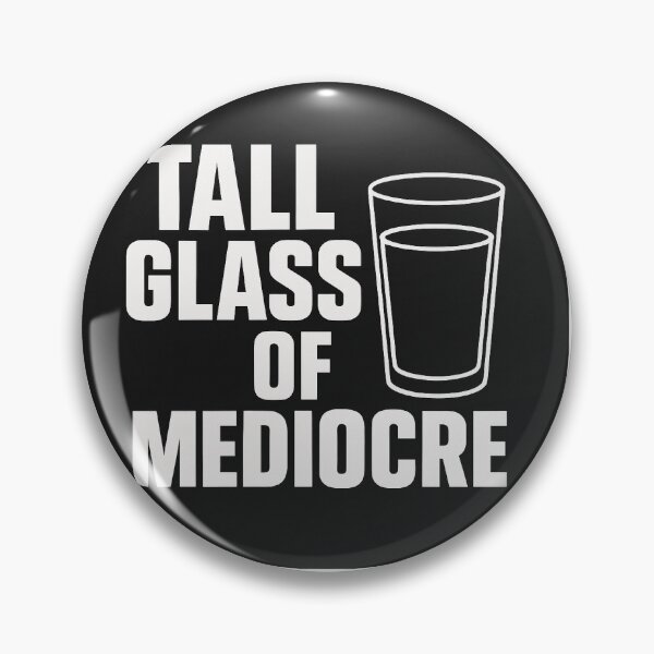 Item preview, Tall Glass of Mediocre designed and sold by VoltThreads.