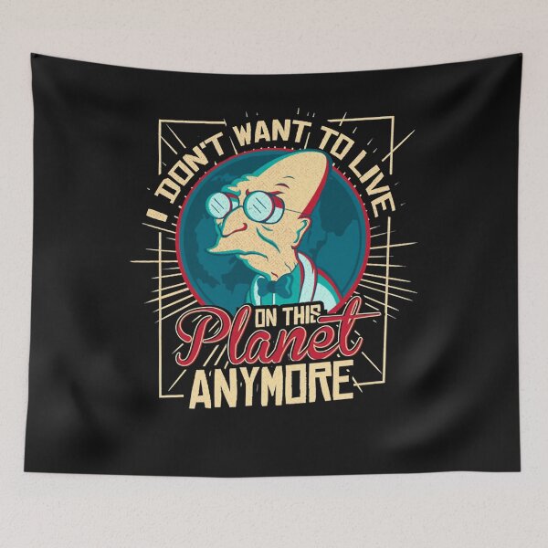 Item preview, I Don't Want To Live On This Planet Anymore Futurama  designed and sold by DoloresGeorgia.