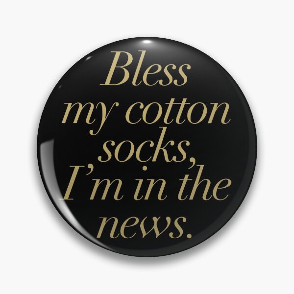 Item preview, Bless My Cotton Socks, I'm In The News designed and sold by The Common Tee.