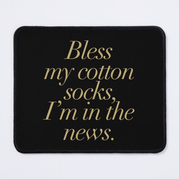 Item preview, Bless My Cotton Socks, I'm In The News designed and sold by The Common Tee.