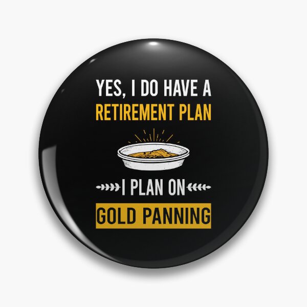 Item preview, Retirement Plan Gold Panning Panner designed and sold by xaviajames9.