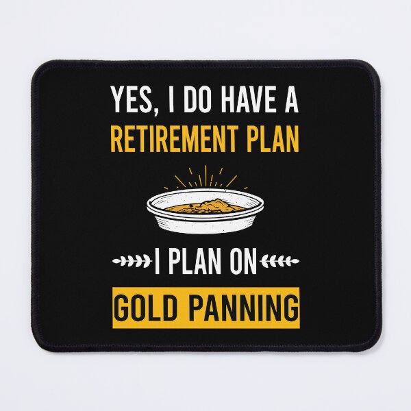 Item preview, Retirement Plan Gold Panning Panner designed and sold by xaviajames9.