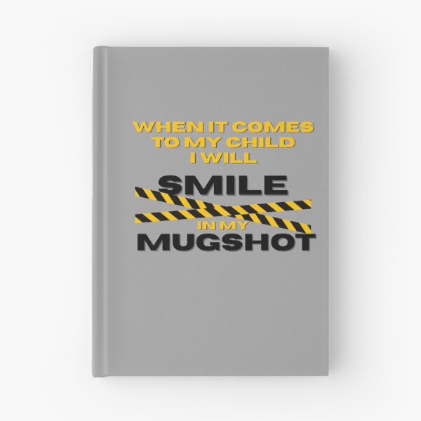 Item preview, When It Comes to My Child I Will Smile in My Mugshot designed and sold by ViViTulip.