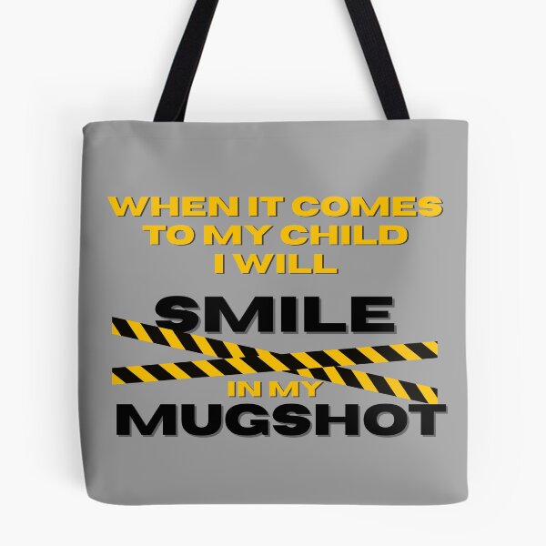 Item preview, When It Comes to My Child I Will Smile in My Mugshot designed and sold by ViViTulip.