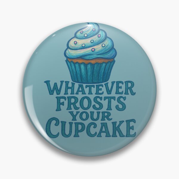 Item preview, Whatever frosts your cupcake designed and sold by FrictionMaxxing.