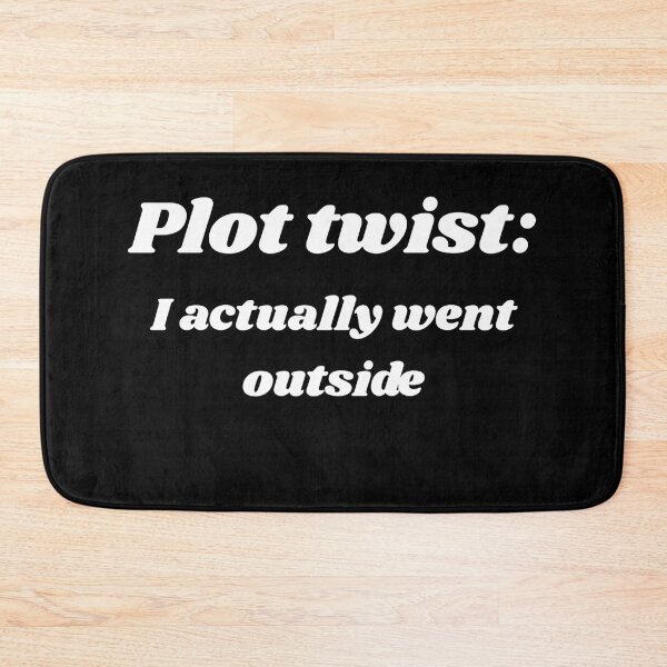 Item preview, Plot twist I actually went outside Funny Gift designed and sold by Aetheriswork.