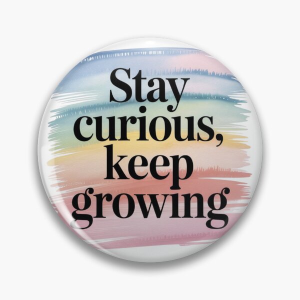 Artikelvorschau, Stay curious, keep growing entworfen und verkauft von Sepek84.