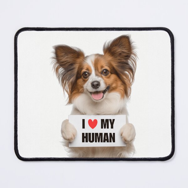 Item preview, Cute Papillion dog with Signboard I love my Human  designed and sold by LazyOwlStore.