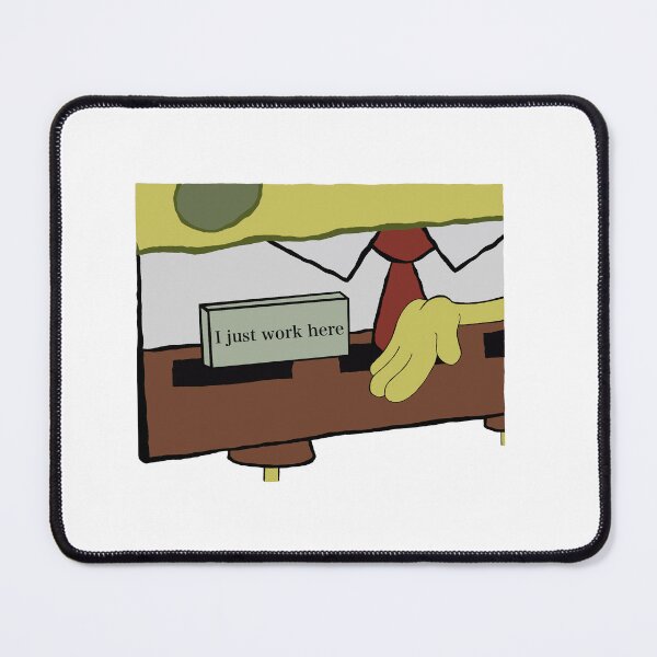 Item preview, I just work here designed and sold by Maya H :).