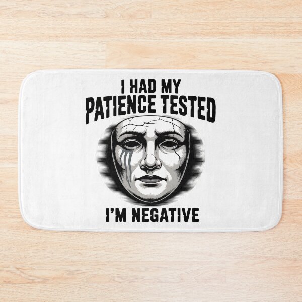 Item preview, I had my patience tested. I’m negative. designed and sold by PhrasePalette.