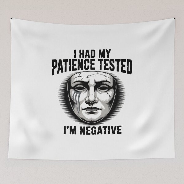 Item preview, I had my patience tested. I’m negative. designed and sold by PhrasePalette.