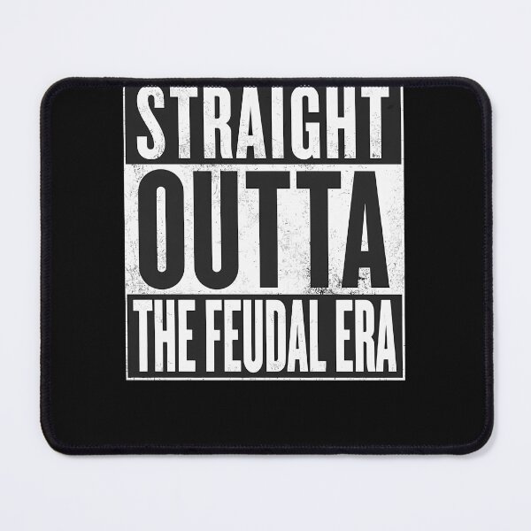 Item preview, Straight-Outta-The-Feudal-Era designed and sold by qgbehrxyc.