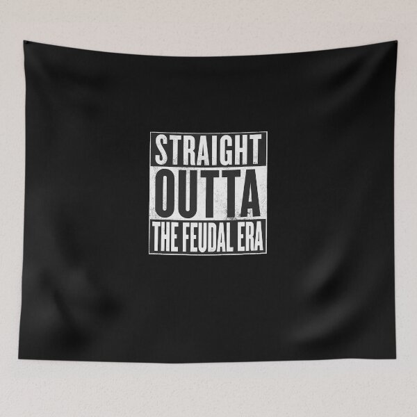 Item preview, Straight-Outta-The-Feudal-Era designed and sold by qgbehrxyc.