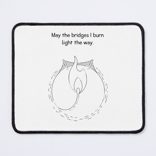 Item preview, may the bridges i burn designed and sold by daniel ordog.