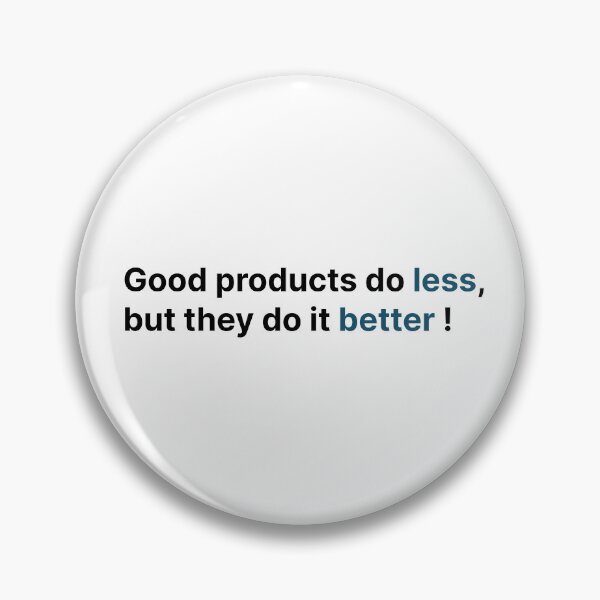 Item preview, Good products do less, but they do it better ! designed and sold by Jiben44.