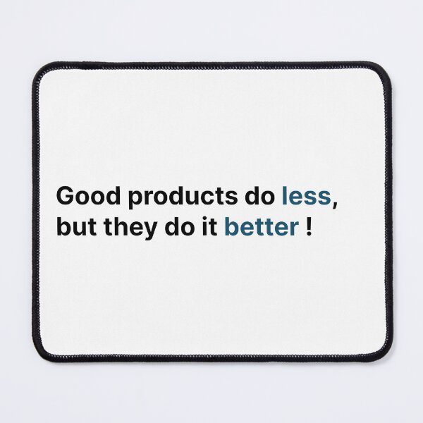 Item preview, Good products do less, but they do it better ! designed and sold by Jiben44.