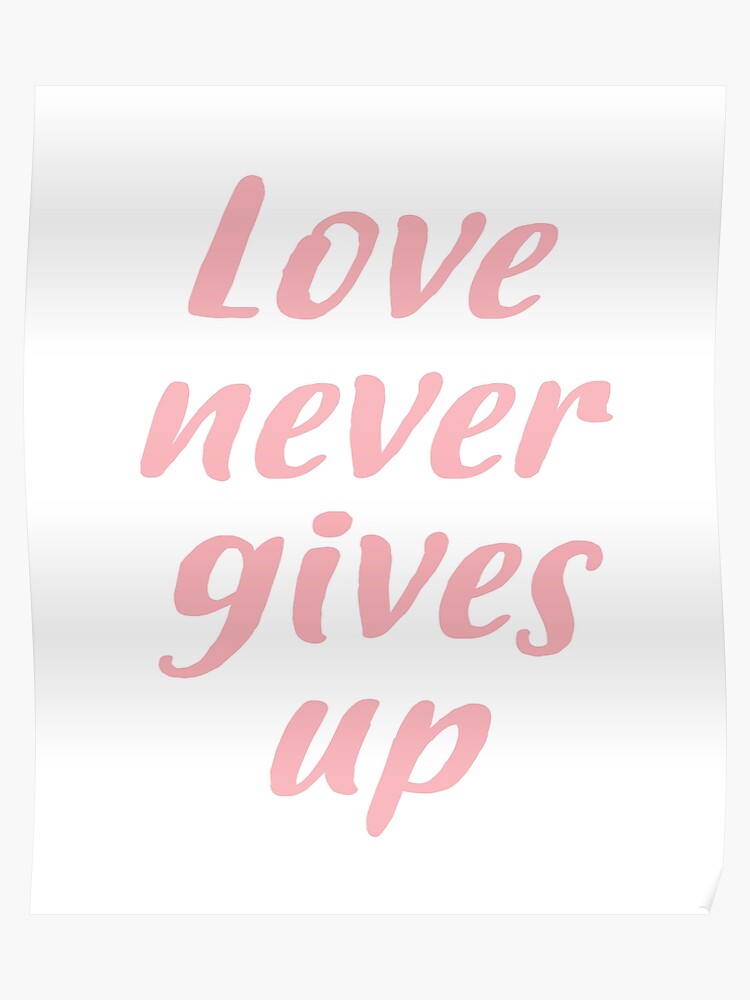 Love Never Gives Up 1 Corinthians 137 Poster