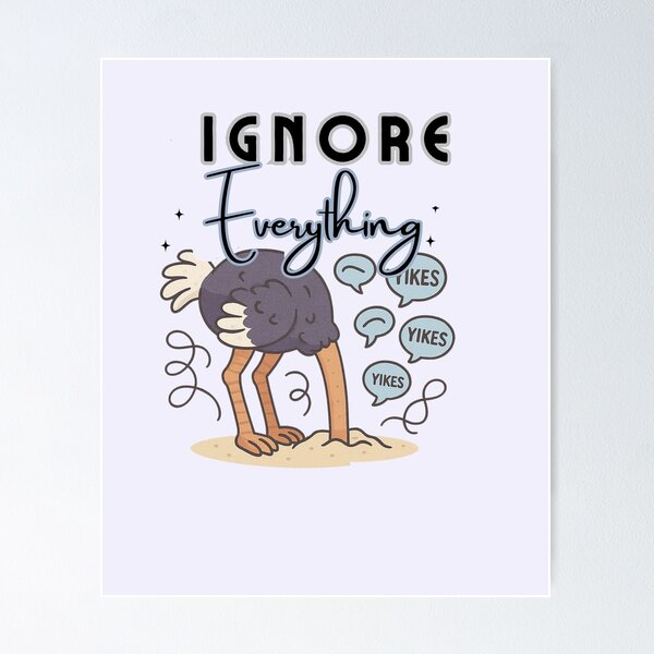 Item preview, Ignore Everything – Sarcastic Funny Ostrich Cartoon designed and sold by PriyaMagic.