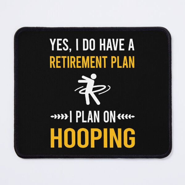 Item preview, Retirement Plan Hooping Hoop Hooper designed and sold by xaviajames9.