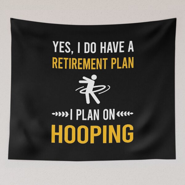 Item preview, Retirement Plan Hooping Hoop Hooper designed and sold by xaviajames9.