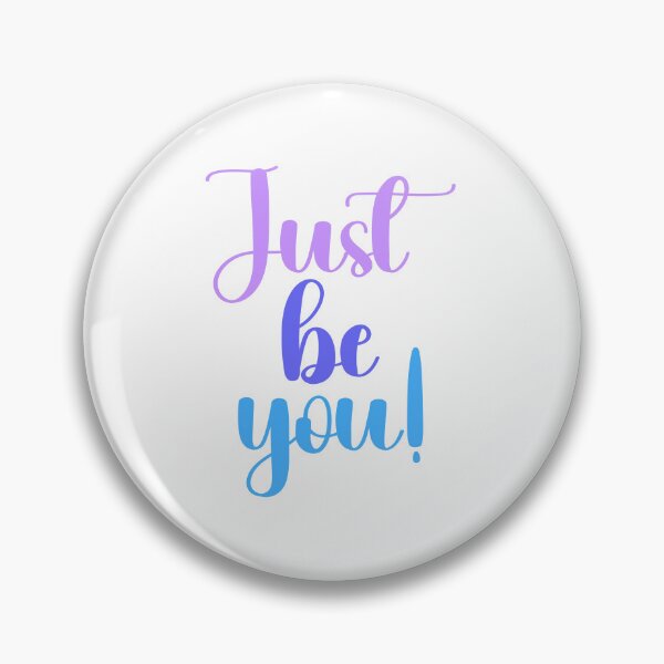 Item preview, just be you  designed and sold by designing01Ar3.