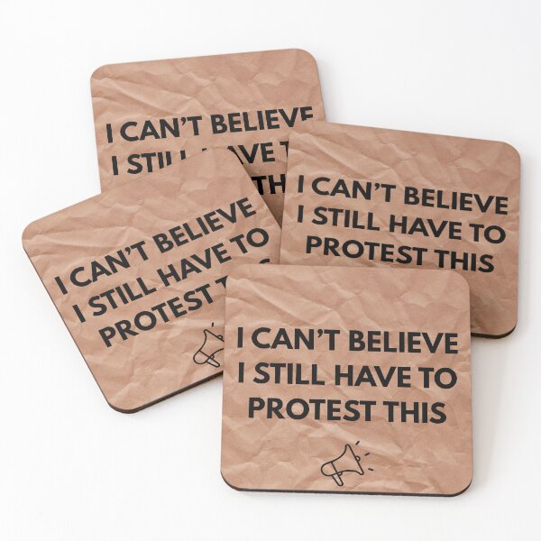 Item preview, I Can't Believe I Still Have To Protest This designed and sold by mildlyagitated.