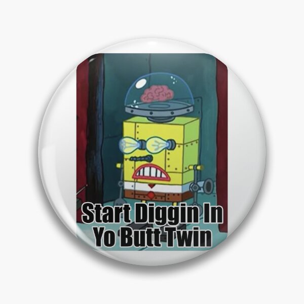 Item preview, Start Diggin’ in Yo’ Butt, Twin – TikTok Robot Bob Meme designed and sold by JovanTheEditor.