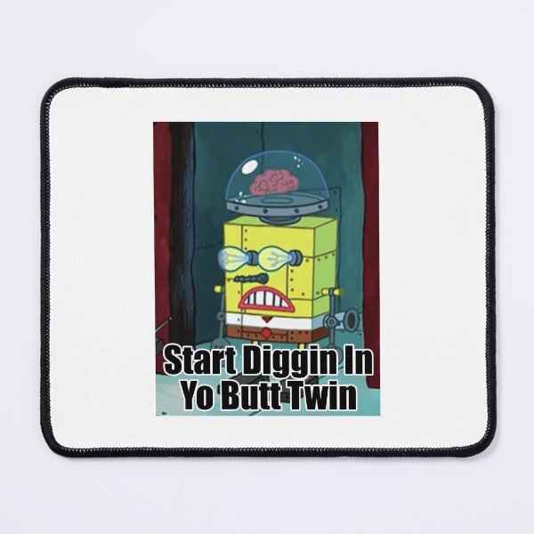 Item preview, Start Diggin’ in Yo’ Butt, Twin – TikTok Robot Bob Meme designed and sold by JovanTheEditor.