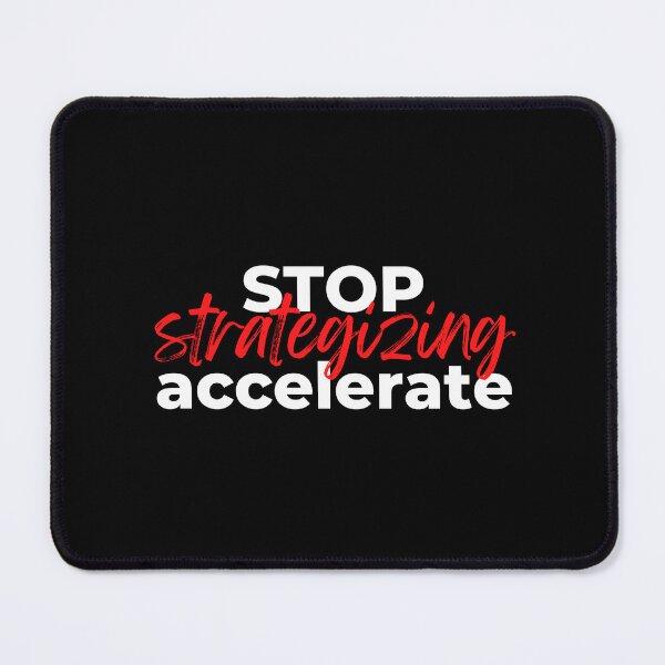 Item preview, Stop Strategizing Accelerate – Motivational Racing Quote designed and sold by Racing-Grid.