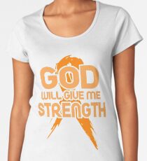 God Will Give Me Strength! Orange Ribbon Awareness Women's Premium T-Shirt