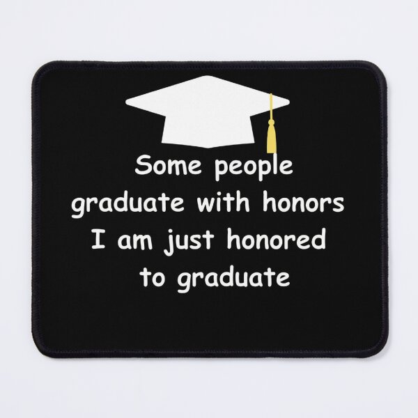 Item preview, Funny Graduation – Honored to Graduate Quote designed and sold by By-soso.