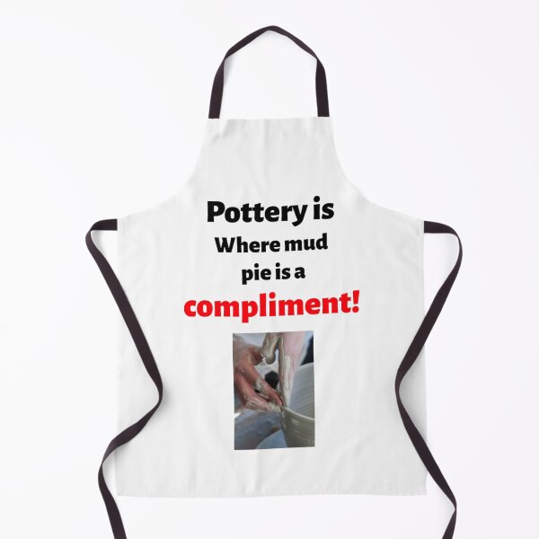 Item preview, Pottery is where mud pie is a compliment! designed and sold by GreenHum1.