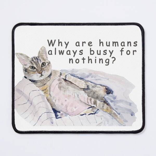 Item preview, Funny Cat Painting – “Why are Humans always Busy for Nothing?' designed and sold by ColorandColor.