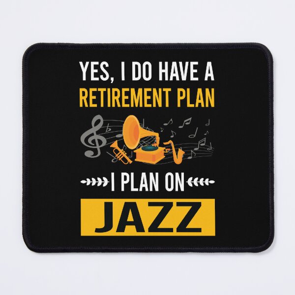 Item preview, Retirement Plan Jazz designed and sold by xaviajames9.