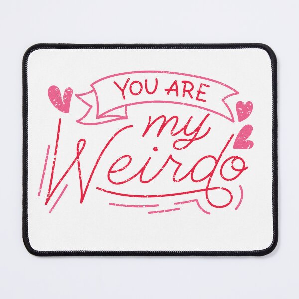 Item preview, You are my wierdo designed and sold by Carolinisen.