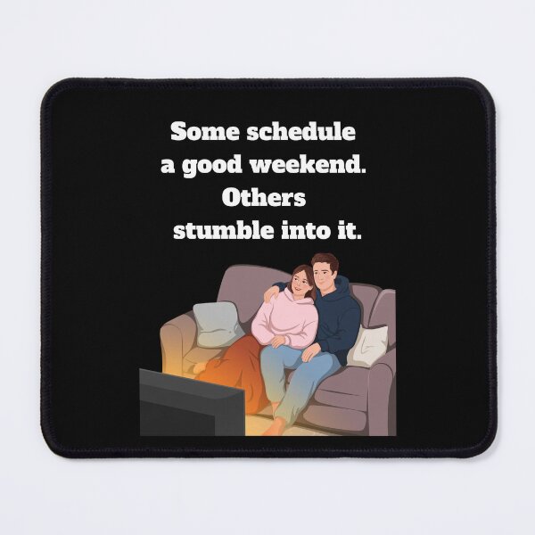 Item preview, Some Schedule A Good Weekend. Others Stumble Into It designed and sold by signshirtz.