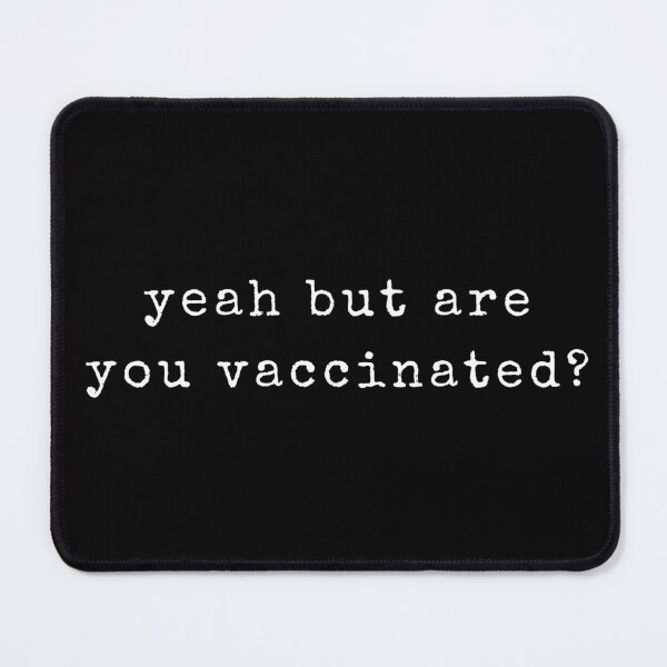 Item preview, Yeah, but are you vaccinated? designed and sold by quinnhopp.