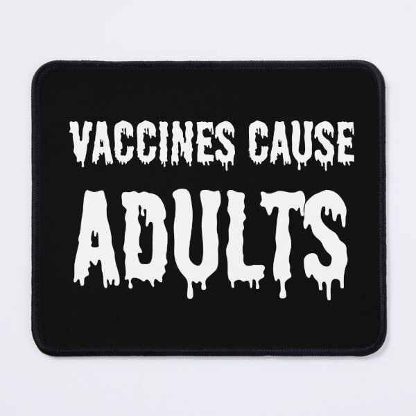 Item preview, vaccines cause adults designed and sold by quinnhopp.