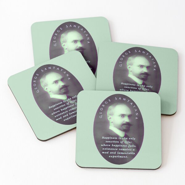 Item preview, George Santayana quote: Happiness is the only sanction of life; where happiness fails, existence remains a mad and lamentable experiment. designed and sold by artbleed.