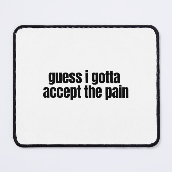 Item preview, guess i gotta accept the pain designed and sold by Andy Dong.