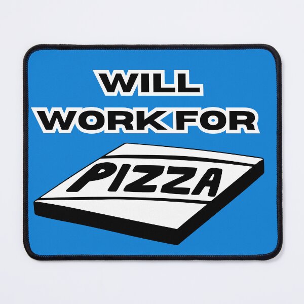 Item preview, Will Work for Pizza designed and sold by BR Brand.
