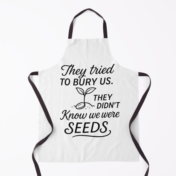 Item preview, They Tried To Bury Us, They Didn’t Know We Were Seeds. designed and sold by Artivio2025.