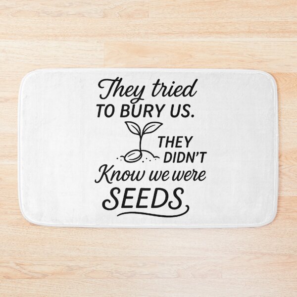 Item preview, They Tried To Bury Us, They Didn’t Know We Were Seeds.  designed and sold by Artivio2025.