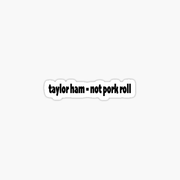 Taylor Ham - Not Pork Roll! Sticker
